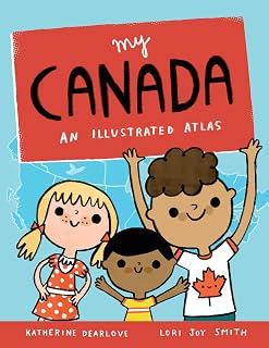 My Canada: An Illustrated Atlas