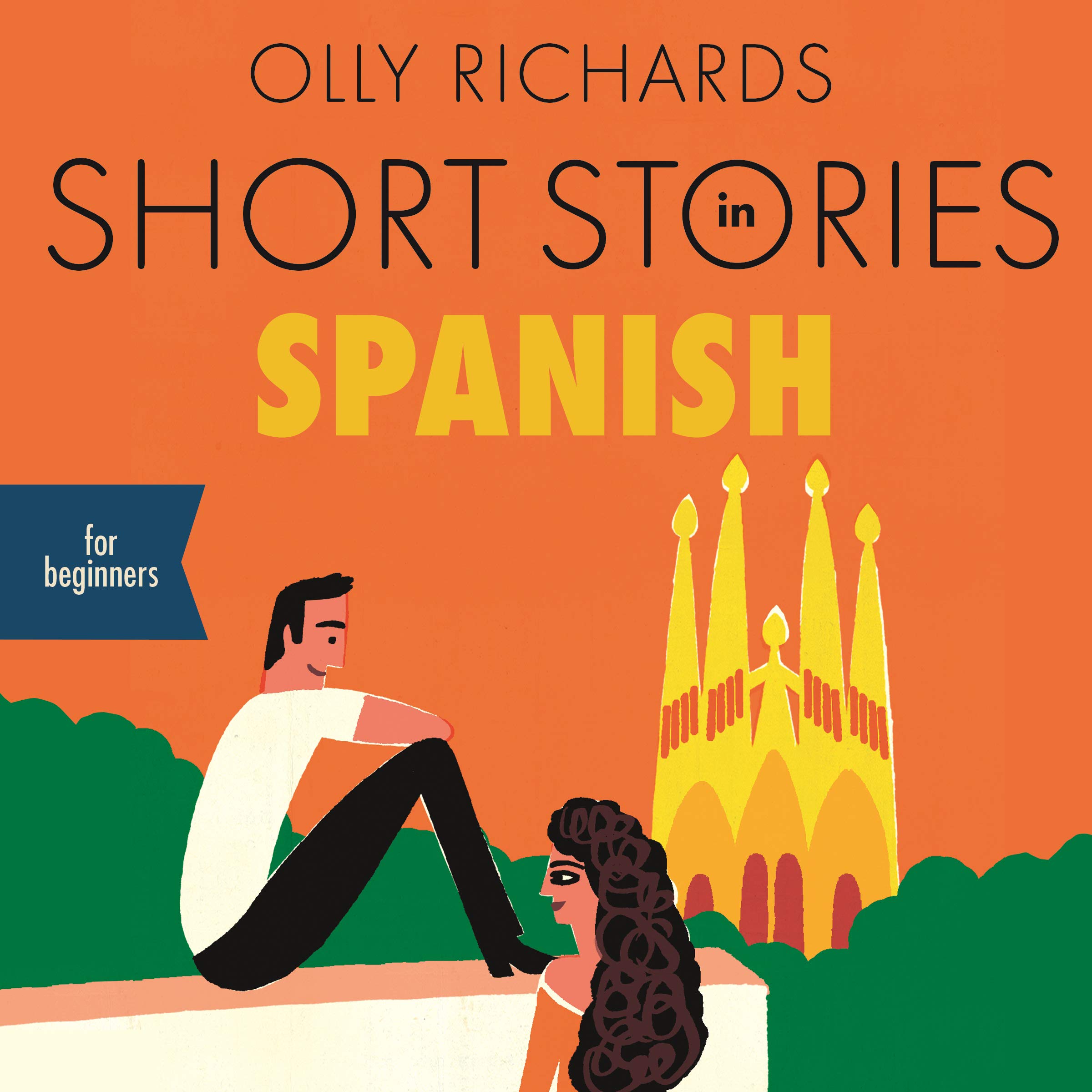 Short Stories in Spanish for Beginners: Listen for Pleasure at Your Level, Expan