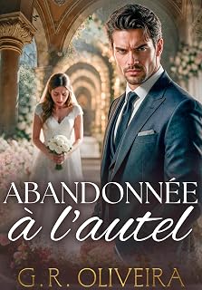 Abandonnée à l'autel: Une fausse romance avec le frère de l'homme qui m'a humiliée (Milliardaires Impitoyables t. 4)