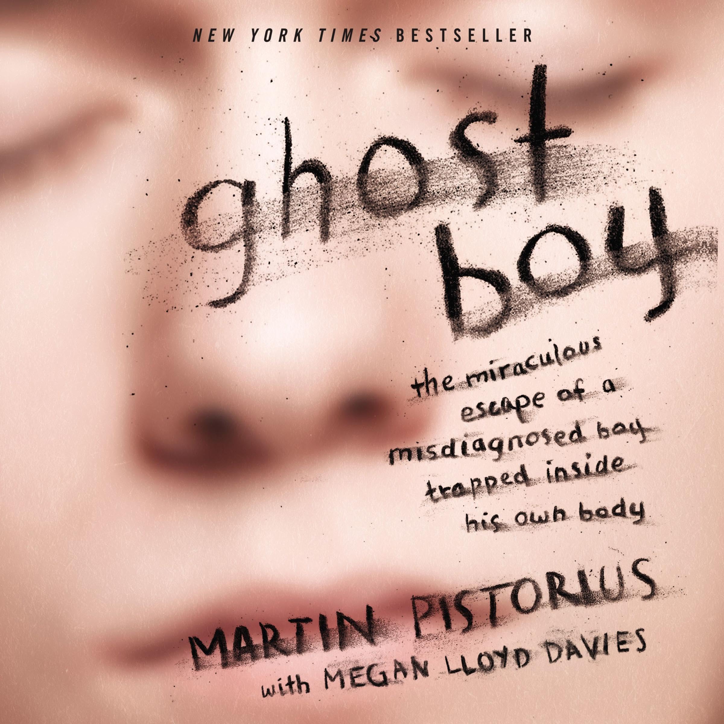 Ghost Boy: The Miraculous Escape of a Misdiagnosed Boy Trapped Inside His Own Bo