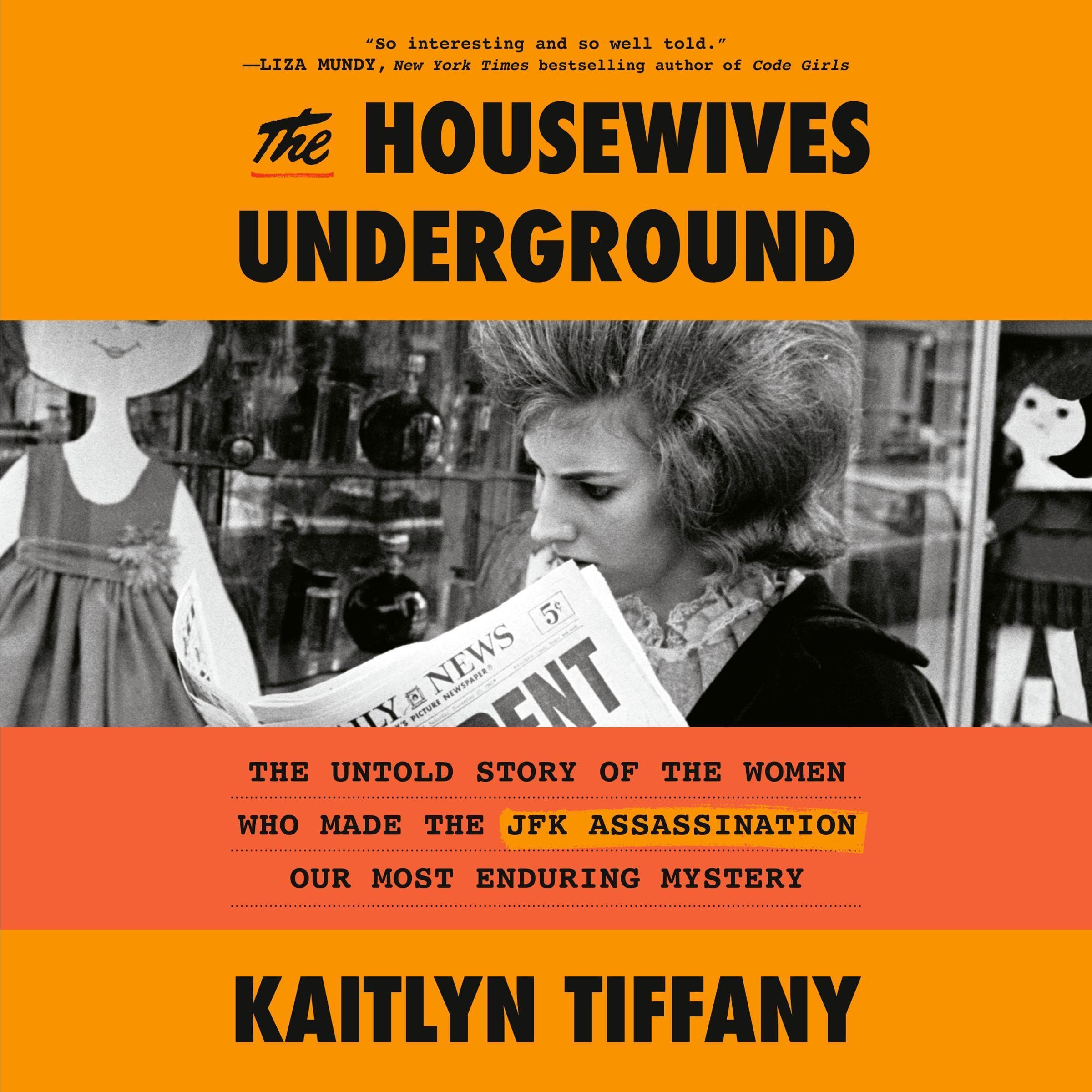 The Housewives Underground: The Untold Story of the Women Who Made the JFK Assas