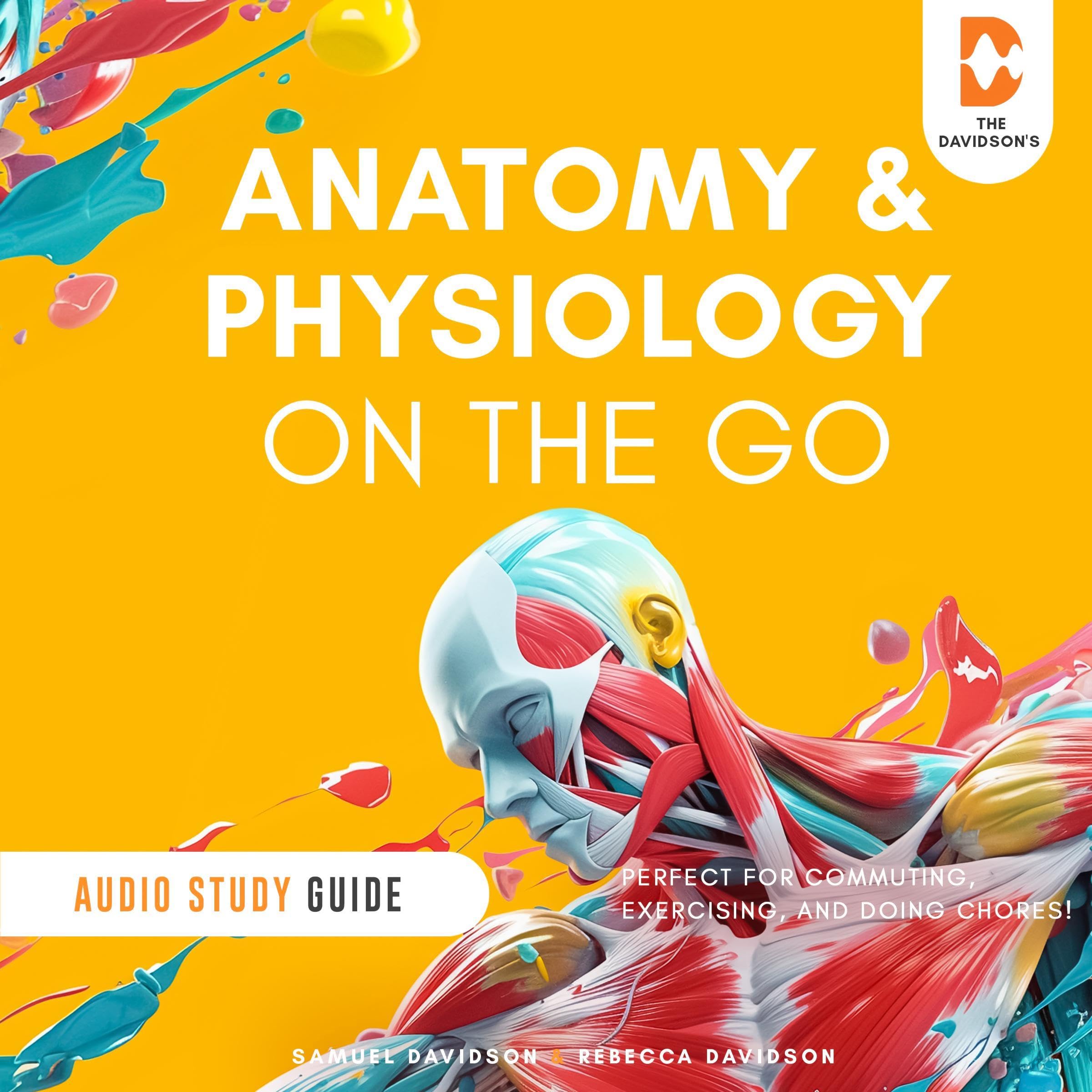 Anatomy and Physiology On the Go - Audio Study Guide: Perfect for Commuting, Exe