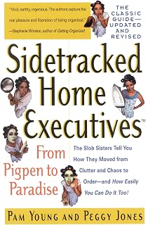 Sidetracked Home Executives(TM): From Pigpen to Paradise