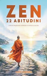 22 ABITUDINI ZEN: L'arte di migliorare la felicità e creare la tua vita