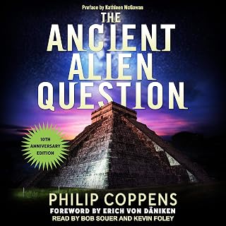 The Ancient Alien Question, 10th Anniversary Edition: An Inquiry into the Existence, Evidence, and Influence of Ancient Visitors
