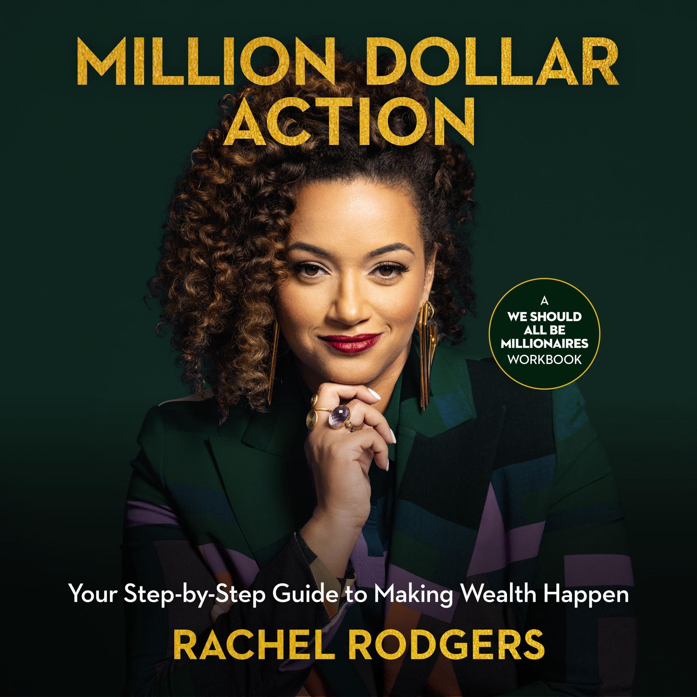 Million Dollar Action: Your Step-by-Step Guide to Making Wealth Happen