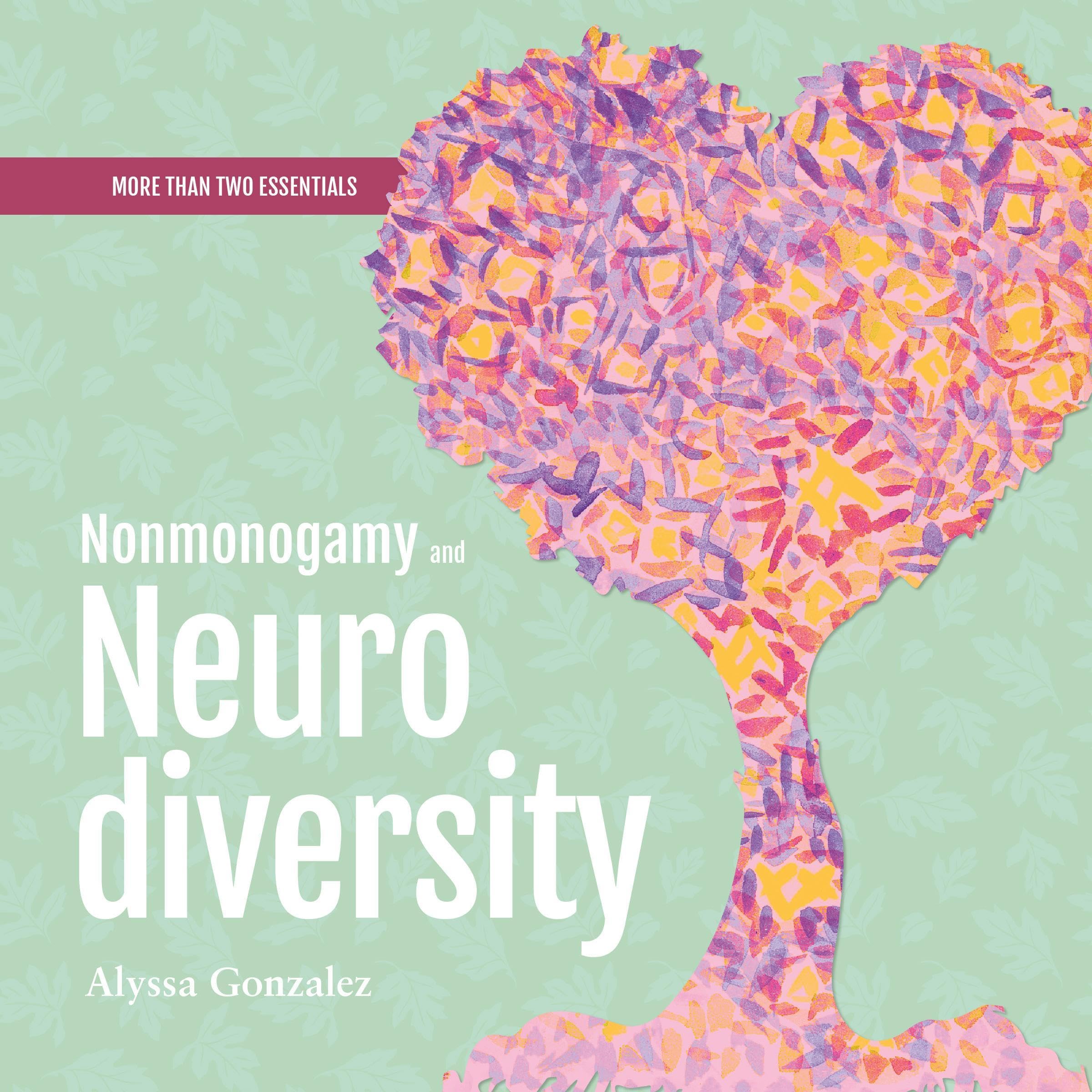 Nonmonogamy and Neurodiversity: A More than Two Essentials Guide, Book 3