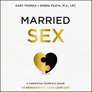 Married Sex: A Christian Couple's Guide to Reimagining Your Love Life