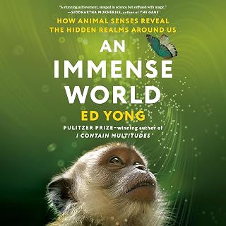 An Immense World: How Animal Senses Reveal the Hidden Realms Around Us