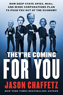 They're Coming for You: How Deep State Spies, NGOs, and Woke Corporations Plan to Push You Out of the Economy