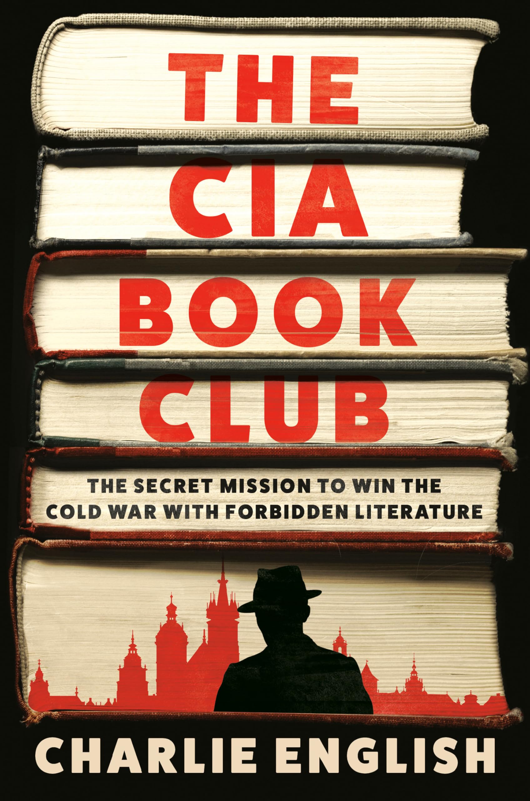 The CIA Book Club: The Secret Mission to Win the Cold War with Forbidden Literat
