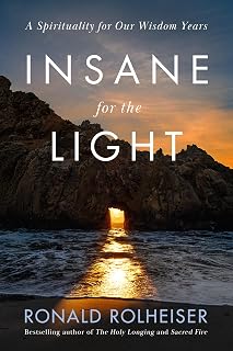 Insane for the Light: A Spirituality for Our Wisdom Years