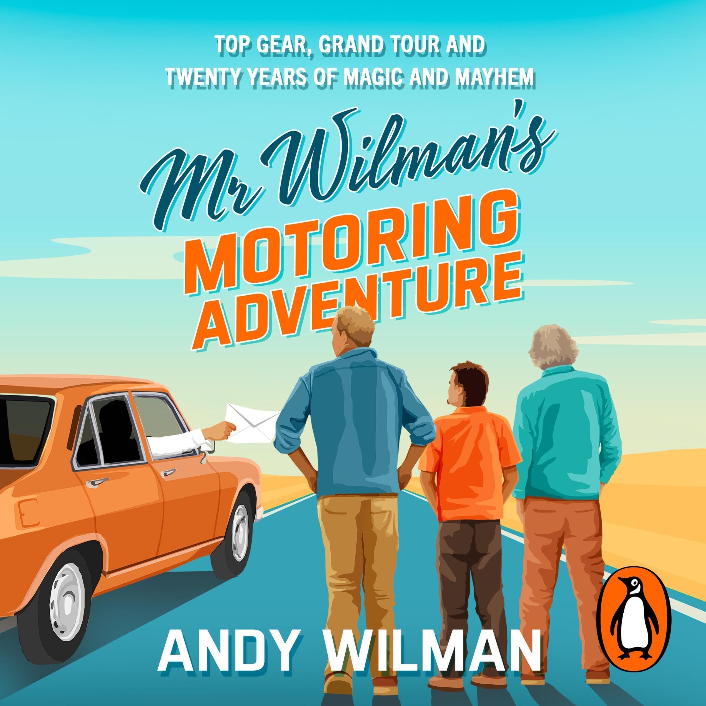 Mr Wilman’s Motoring Adventure: Top Gear, Grand Tour and Twenty Years of Magic a