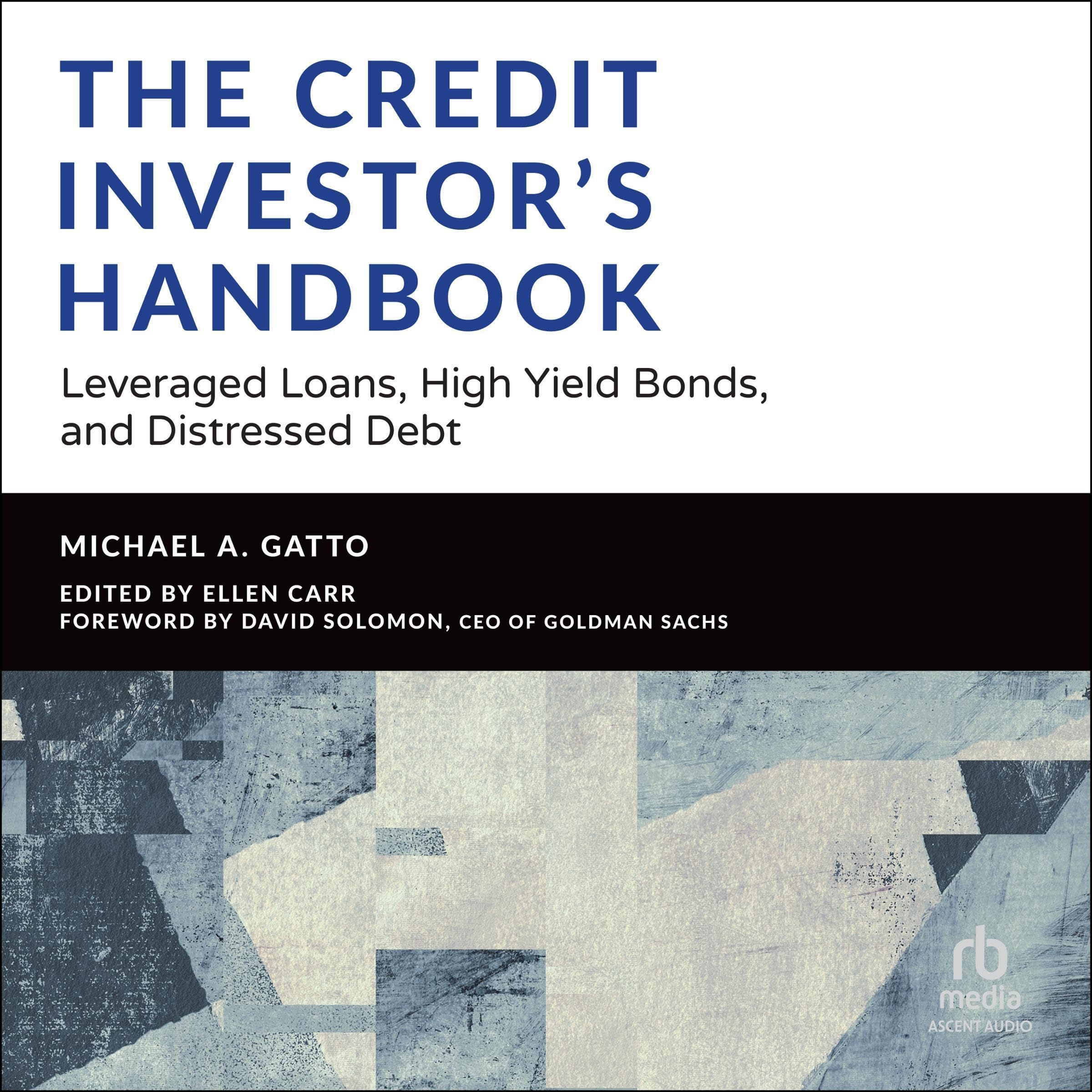 The Credit Investor's Handbook: Leveraged Loans, High Yield Bonds, and Distresse