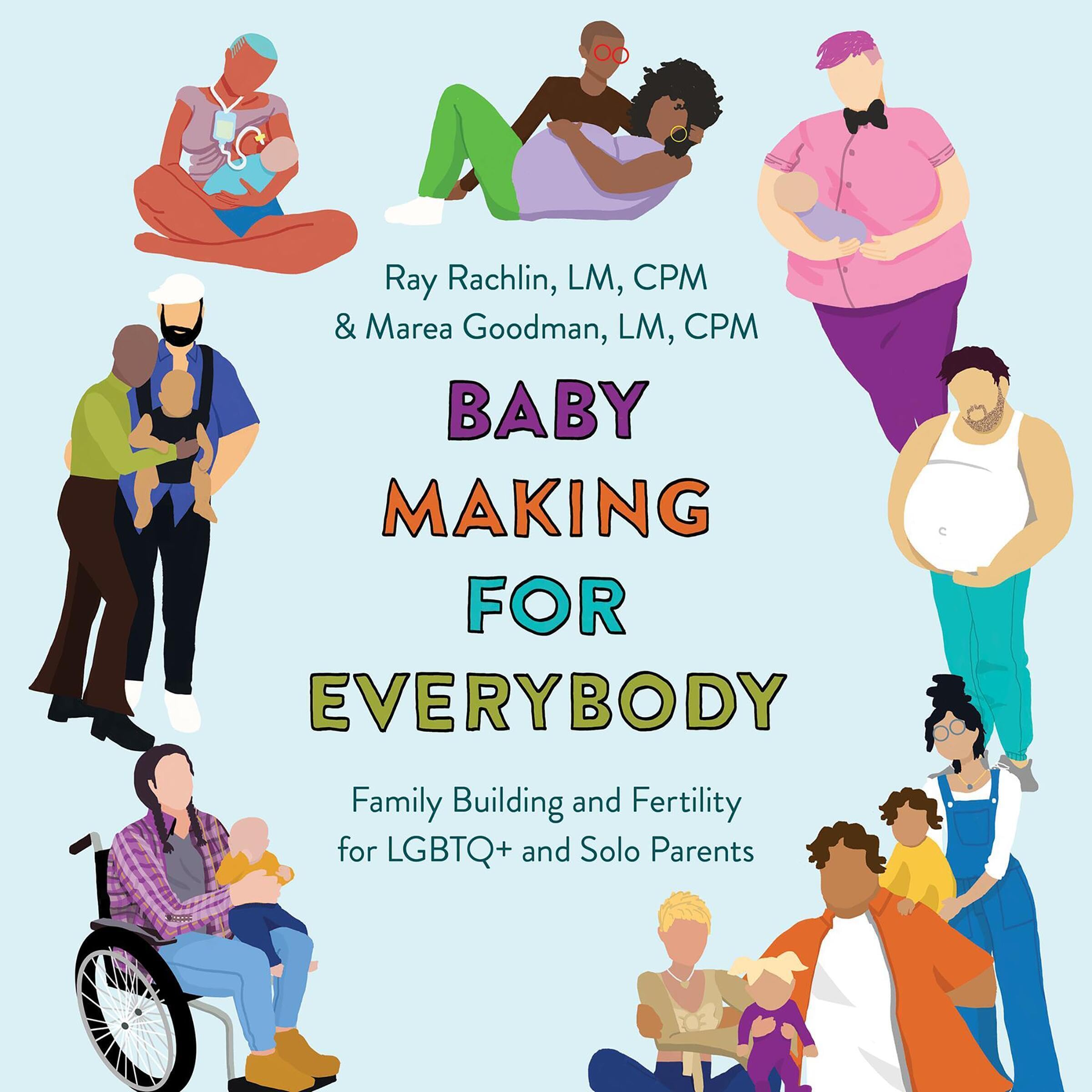 Baby Making for Everybody: Family Building and Fertility for LGBTQ+ and Solo Par