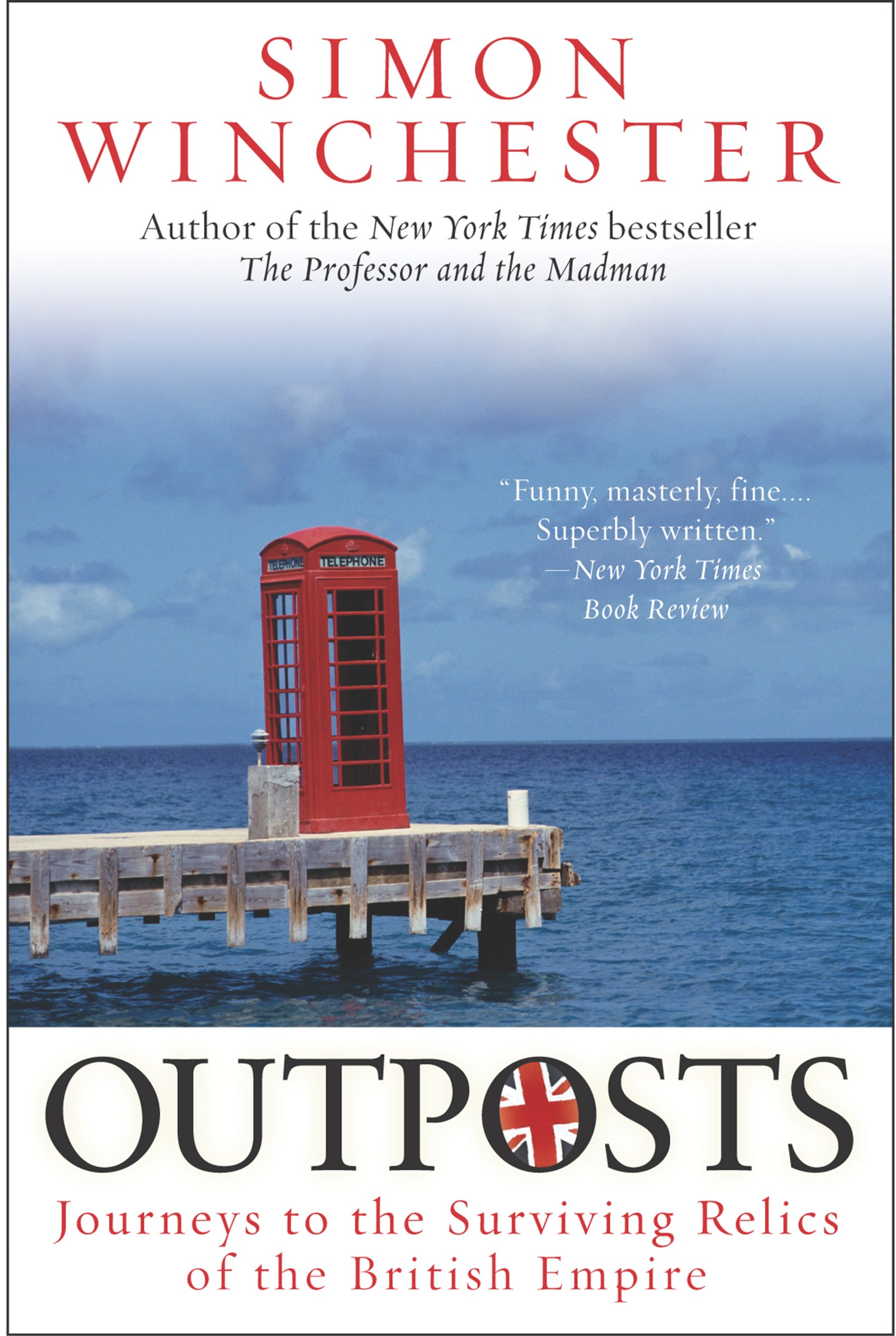 Outposts: Journeys to the Surviving Relics of the British Empire – The Last Acco