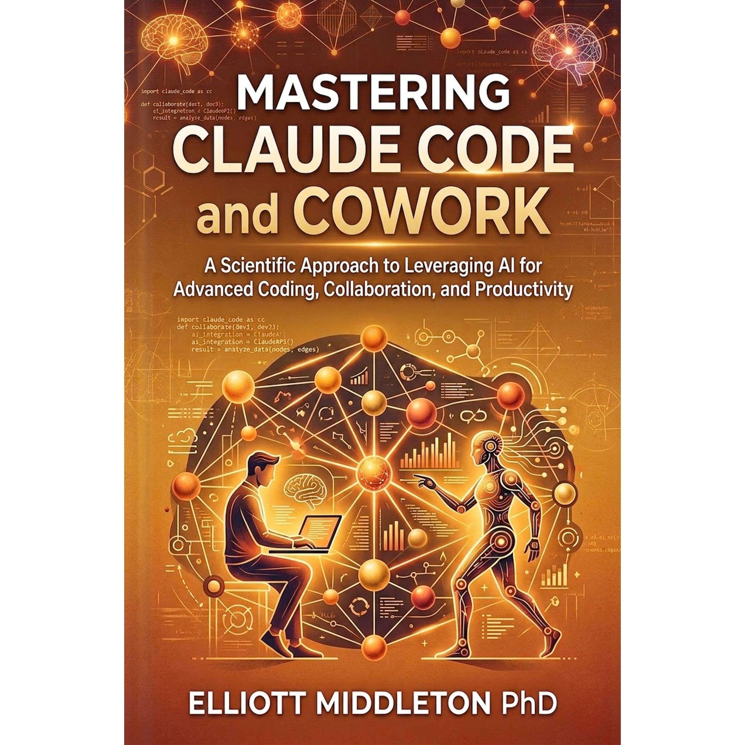 MASTERING CLAUDE CODE AND COWORK: A Scientific Approach to Leveraging AI for Adv