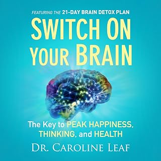 Switch on Your Brain: The Key to Peak Happiness, Thinking, and Health