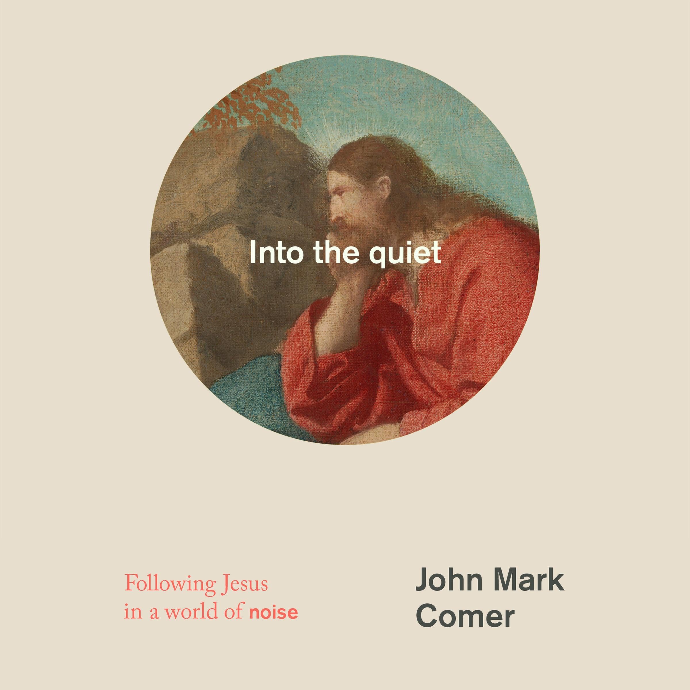 Into the quiet: Following Jesus in a world of noise