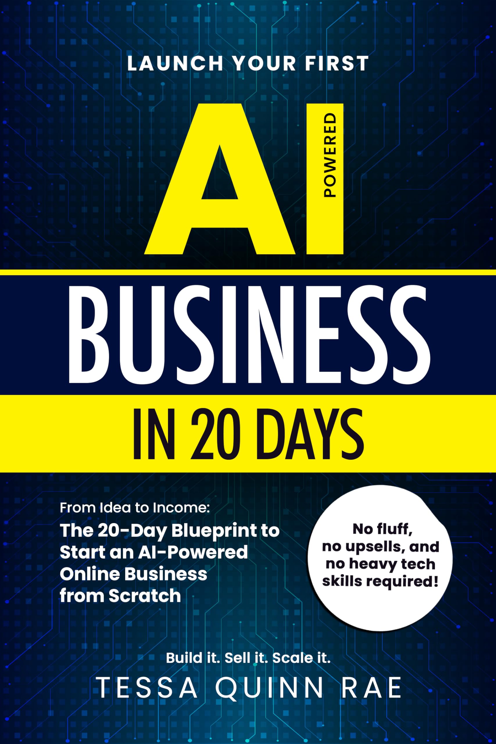 Launch Your First AI Business in 20 Days: From Idea to Income: The 20-Day Bluepr