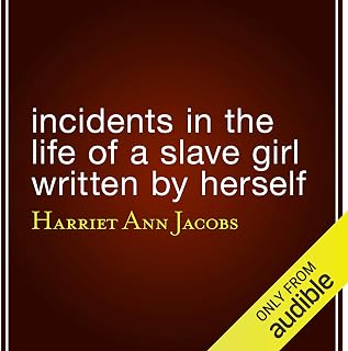 Incidents in the Life of a Slave Girl Written by Herself