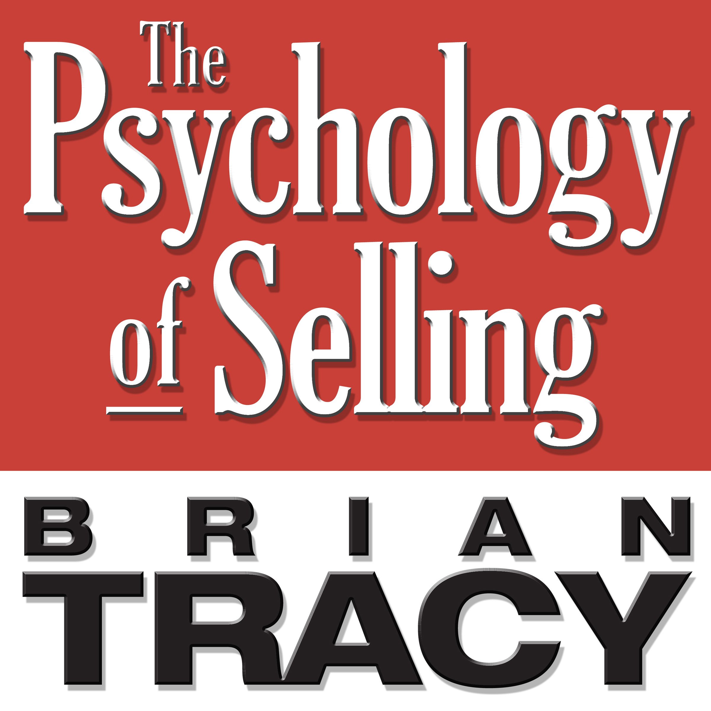 The Psychology of Selling: Increase Your Sales Faster and Easier Than You Ever T