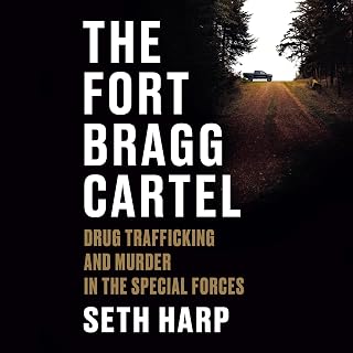 The Fort Bragg Cartel: Drug Trafficking and Murder in the Special Forces