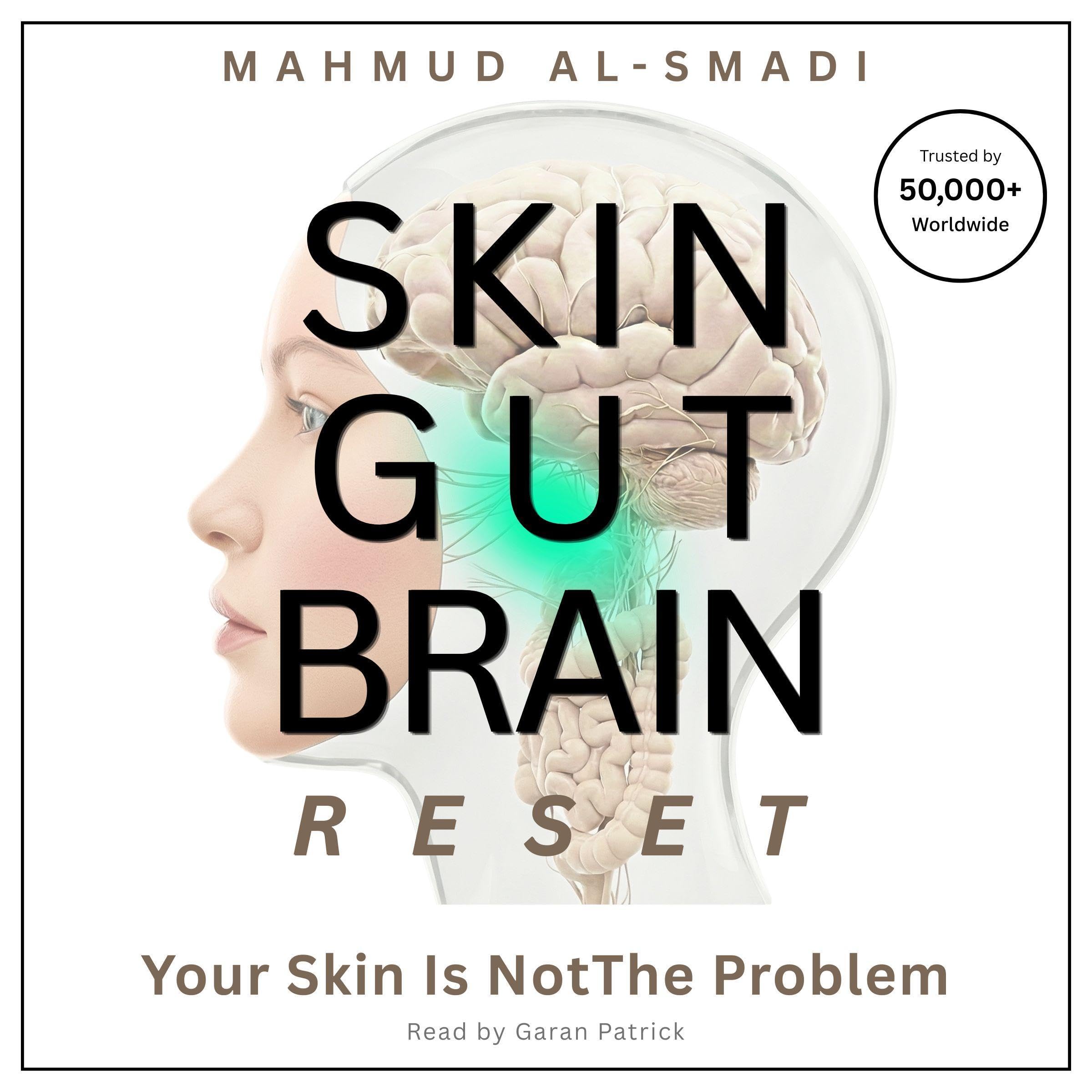 The Skin-Gut-Brain Reset: Your Skin Is Not the Problem: Heal Acne, Eczema, Rosac
