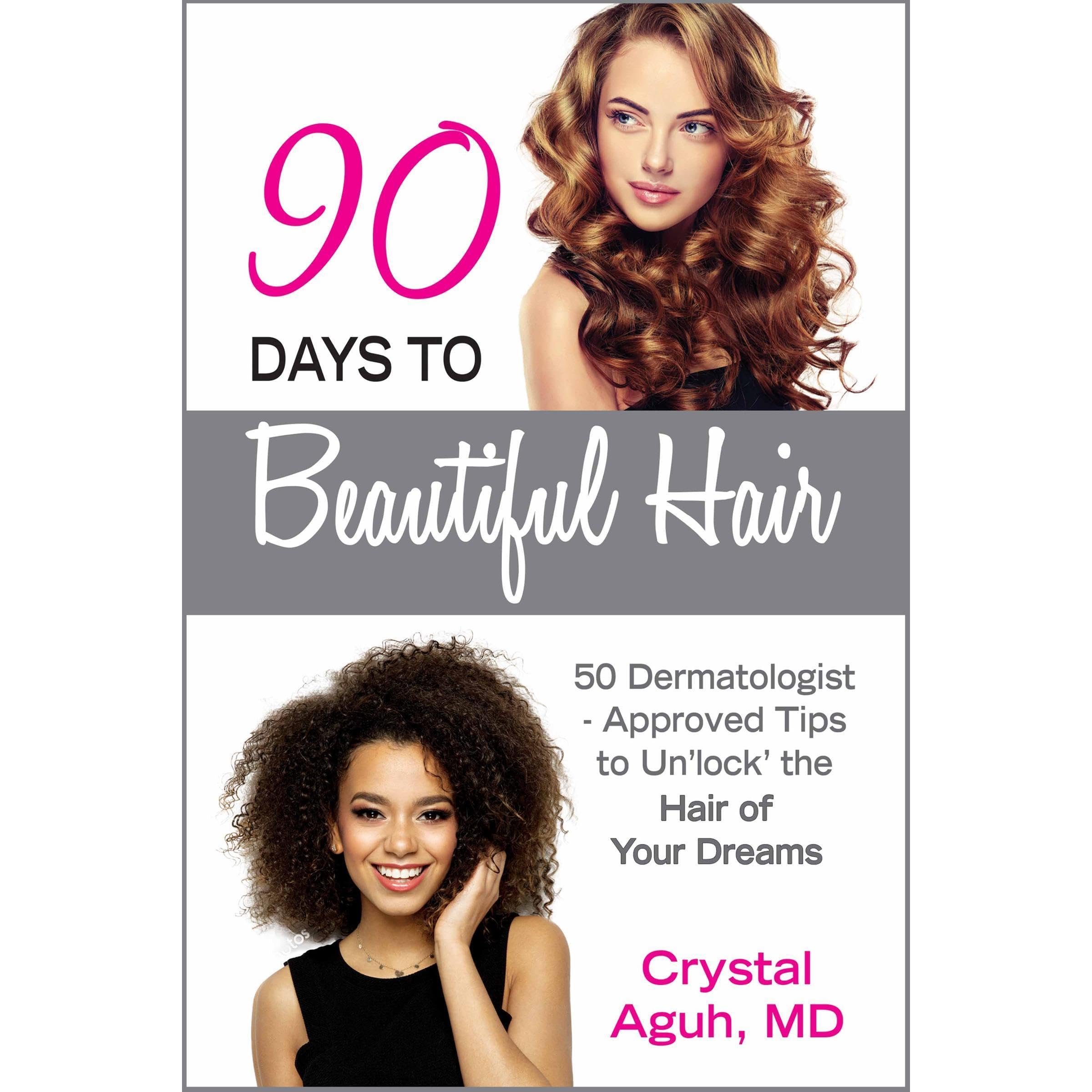 90 Days to Beautiful Hair: 50 Dermatologist-Approved Tips to Un 'lock' The Hair 