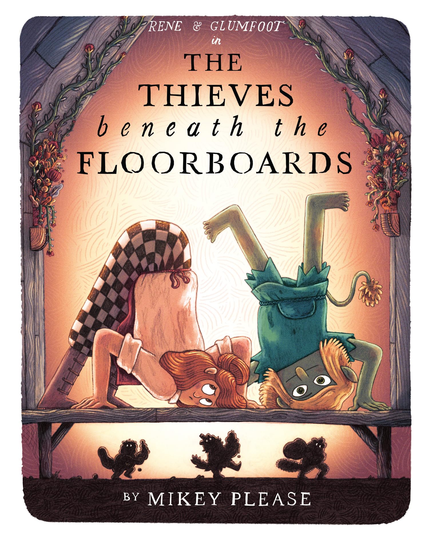 The Thieves Beneath the Floorboards: The funny new rhyming picture book from the