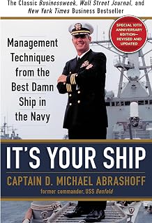 It's Your Ship: Management Techniques from the Best Damn Ship in the Navy, 10th Anniversary Edition