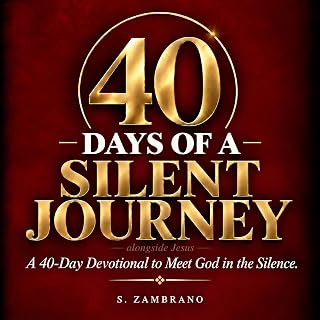40 Days Of A Silent Journey Alongside Jesus: A 40-Day Devotional to Meet God In The Silence. AudioVersion 2026.