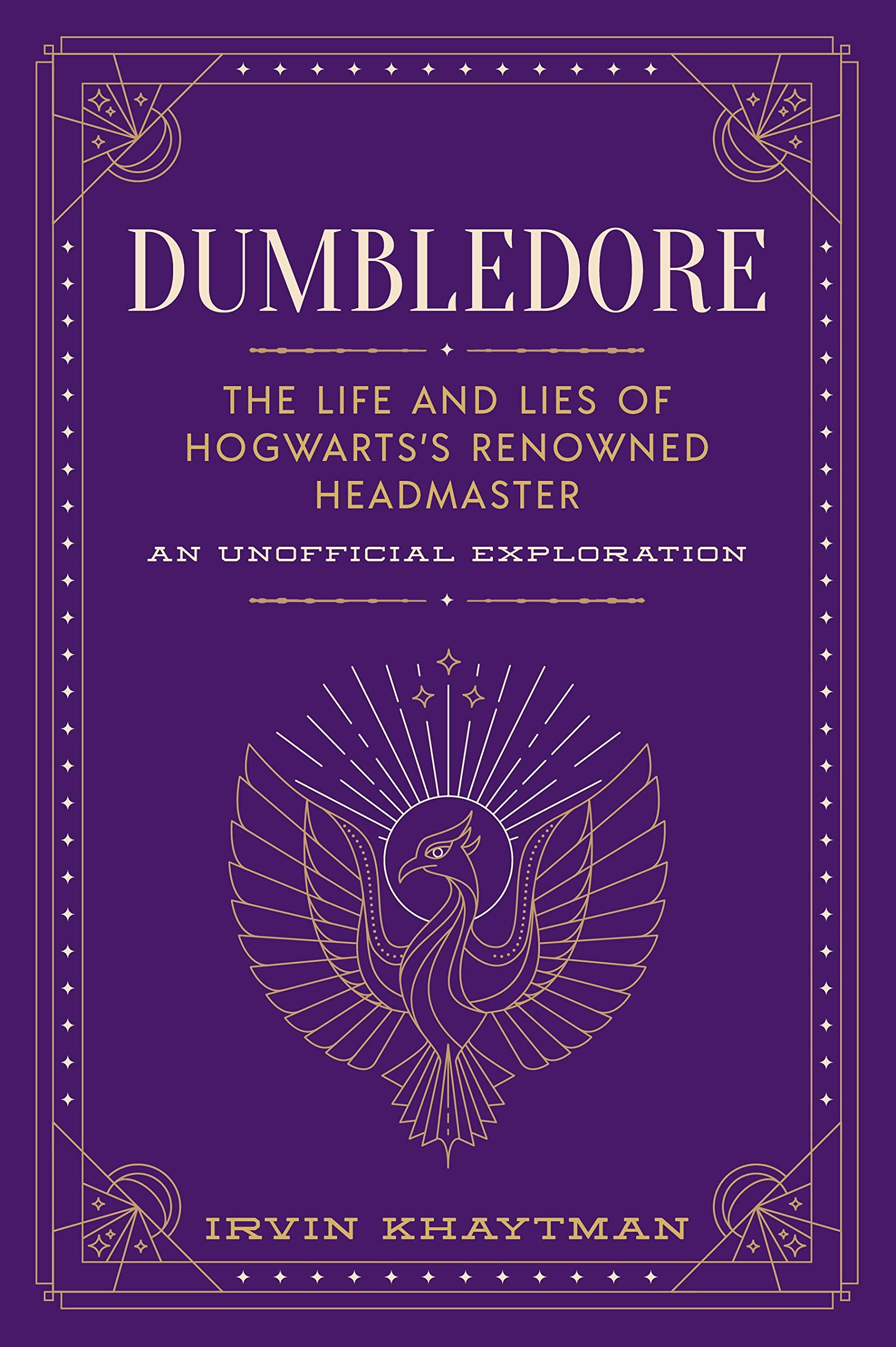 Dumbledore: The Life and Lies of Hogwarts's Renowned Headmaster: An Unofficial E