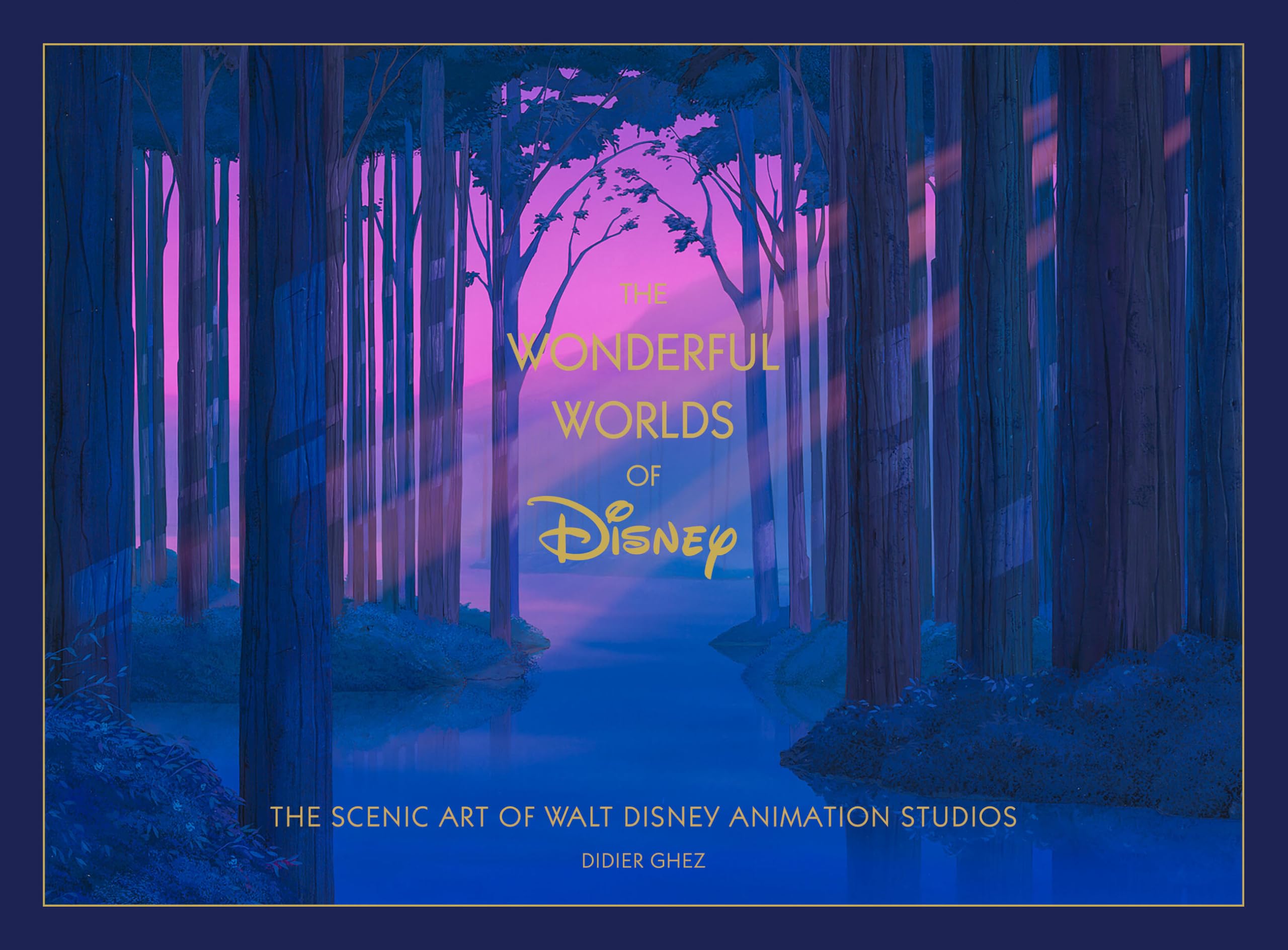 Disney The Wonderful Worlds of Disney: The Scenic Art of Walt Disney Animation S