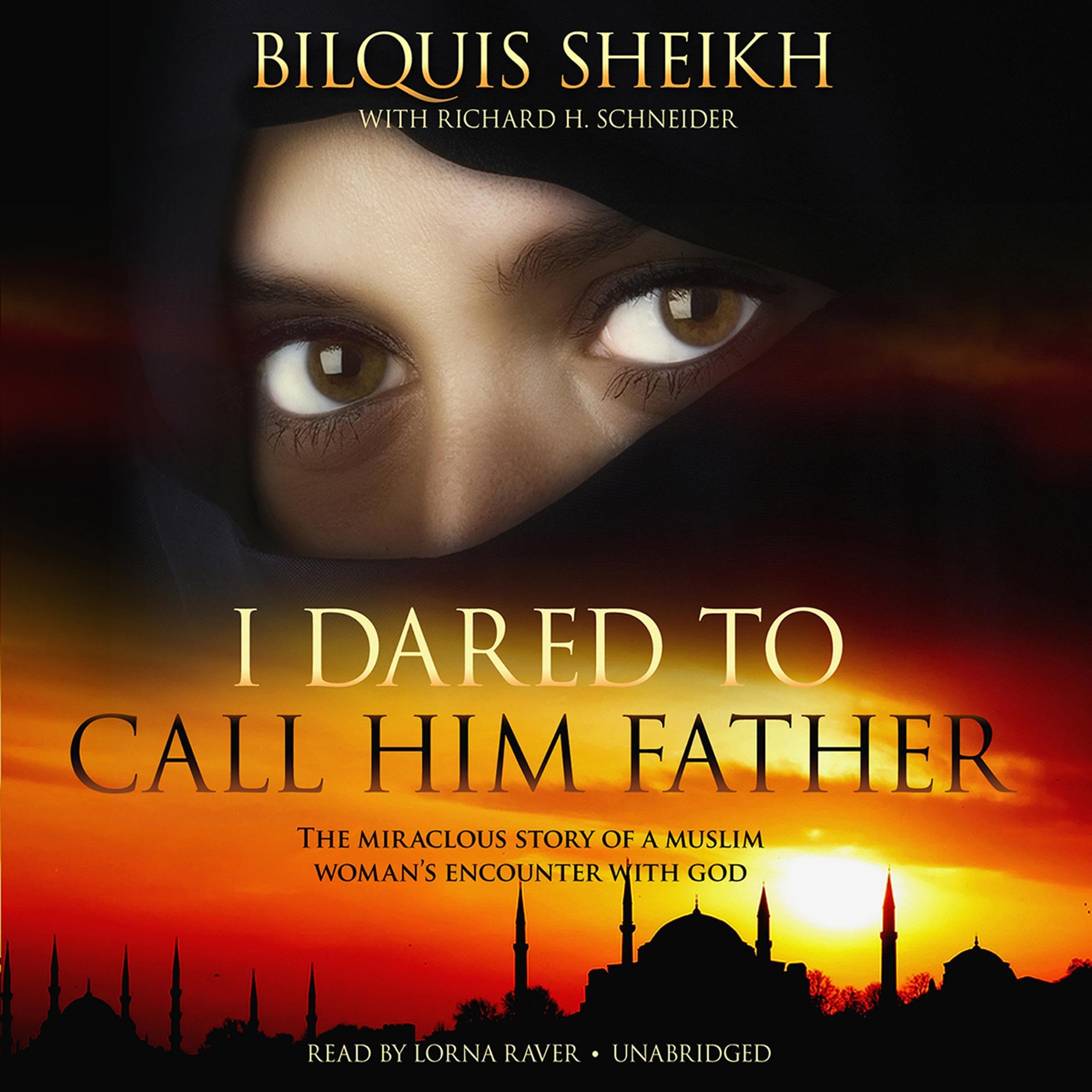 I Dared to Call Him Father: The Miraculous Story of a Muslim Woman’s Encounter w