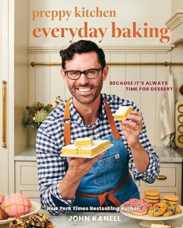 Preppy Kitchen Everyday Baking: Because It's Always Time for Dessert (A Cookbook) (Volume 3)
