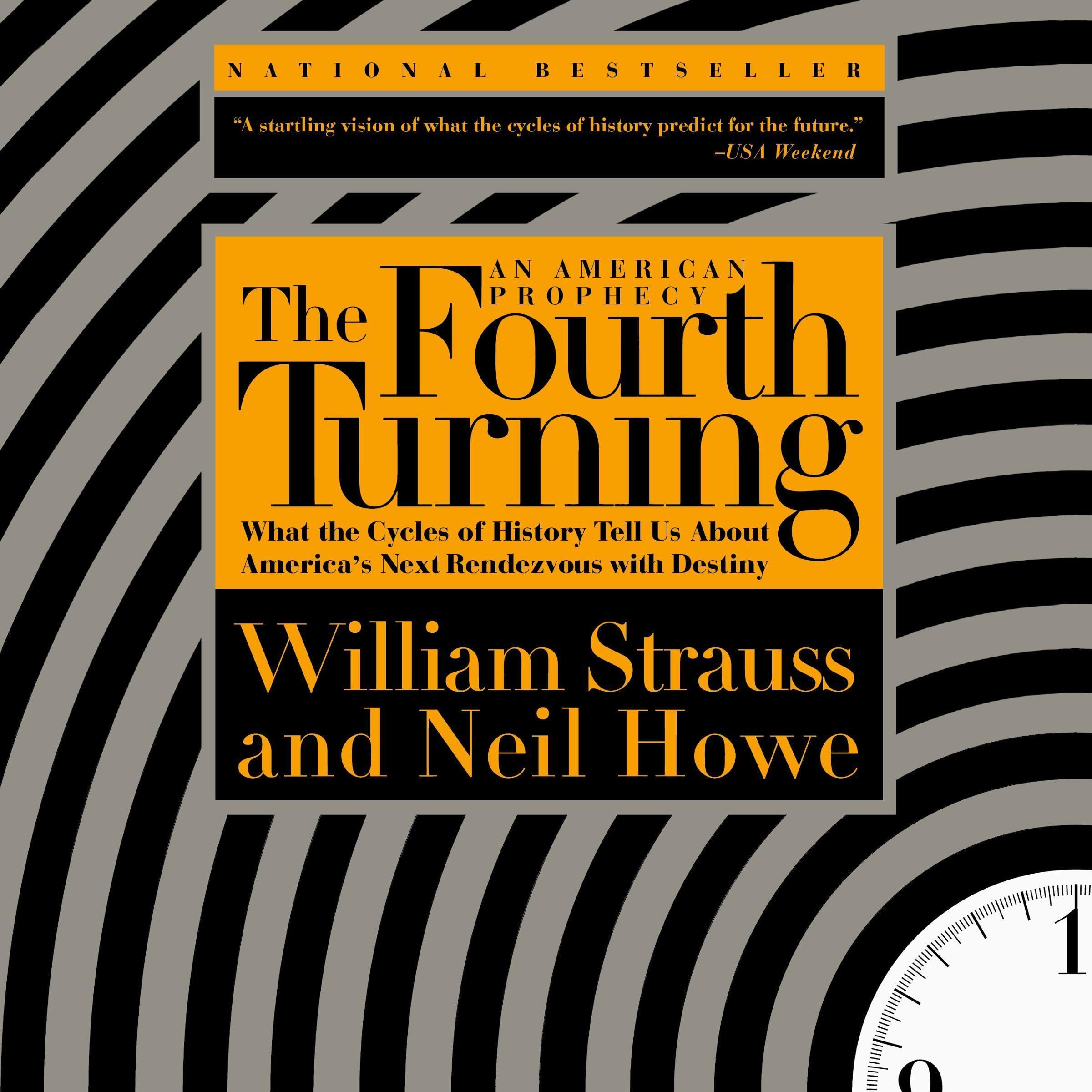 The Fourth Turning: What the Cycles of History Tell Us About America's Next Rend