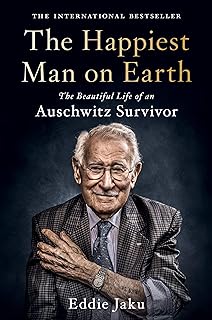 The Happiest Man on Earth: The Beautiful Life of an Auschwitz Survivor – A New York Times Bestseller with Timeless Lessons on Gratitude and Hope