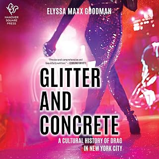 Glitter and Concrete: A Cultural History of Drag in New York City