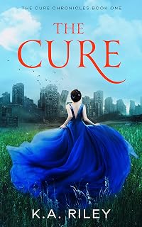 The Cure: A Young Adult Dystopian Novel (The Cure Chronicles Book 1)