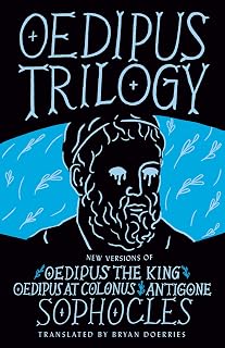 Oedipus Trilogy: New Versions of Sophocles' Oedipus the King, Oedipus at Colonus, and Antigone