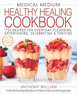 Medical Medium Healthy Healing Cookbook: 175+ Recipes for Everyday Cleansing, Entertaining, Celebrating & Thriving