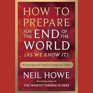 How to Prepare for the End of the World (As We Know It): Knowledge and Tools for Dangerous Times