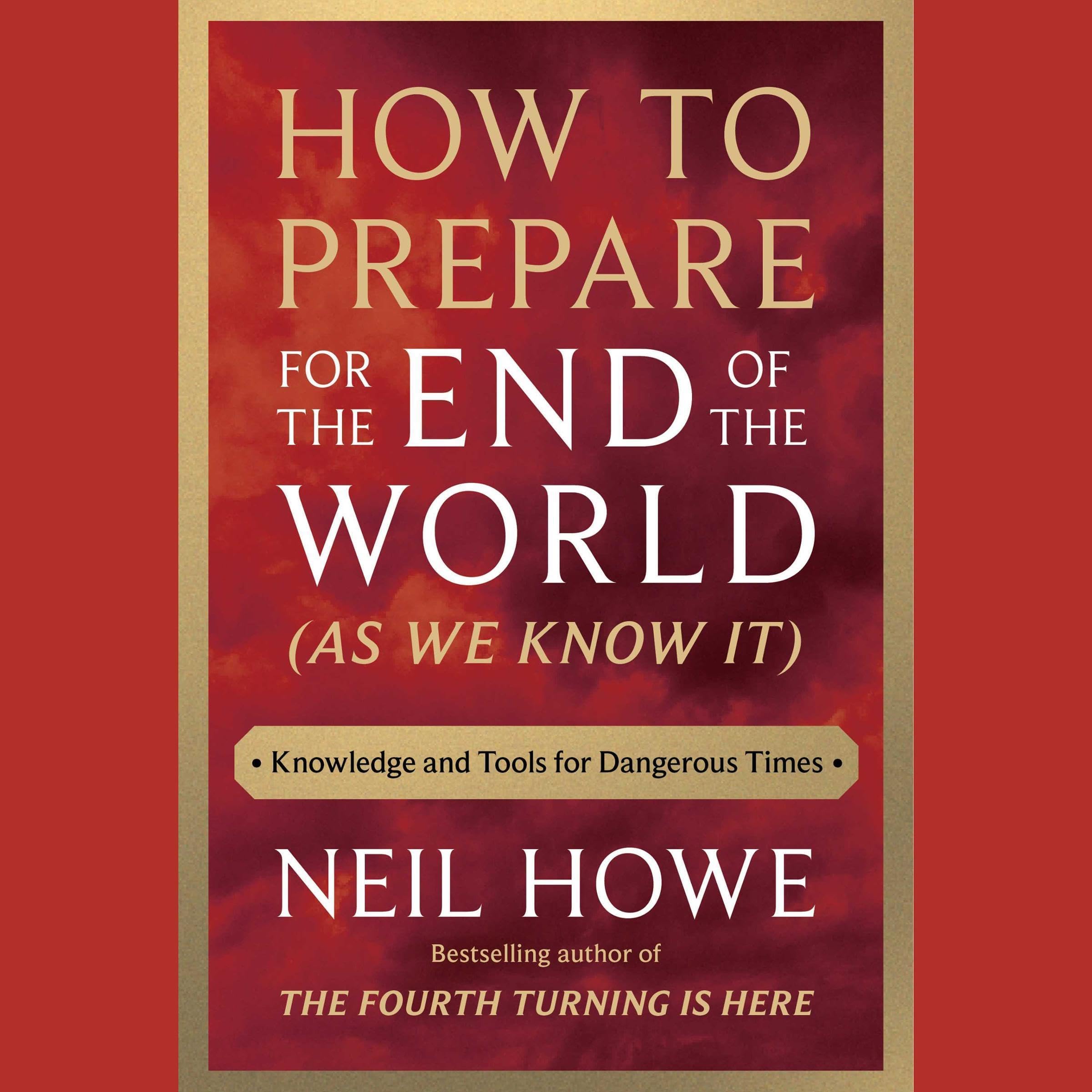 How to Prepare for the End of the World (As We Know It): Knowledge and Tools for