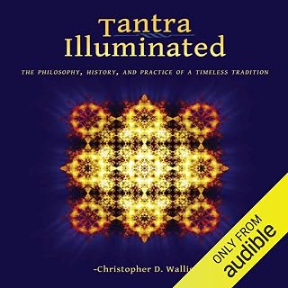 Tantra Illuminated: The Philosophy, History, and Practice of a Timeless Tradition
