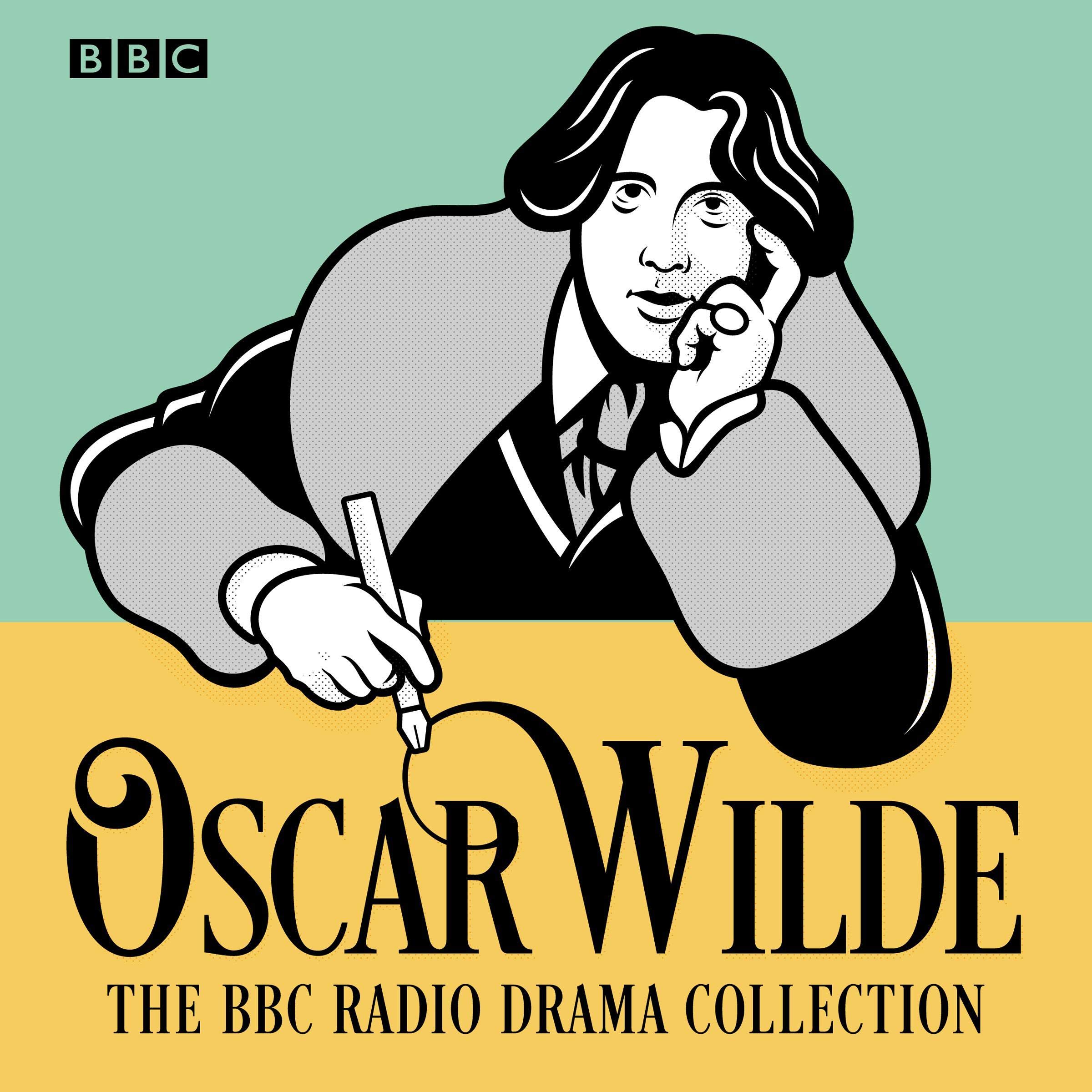 The Oscar Wilde BBC Radio Drama Collection: Five Full-Cast Productions