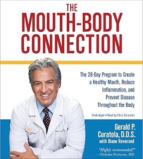 The Mouth-Body Connection: The 28-Day Program to Create a Healthy Mouth, Reduce Inflammation and Prevent Disease Throughout the Body
