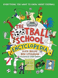 The Football School Encyclopedia: Kick off the football season with the ULTIMATE gift book for 7, 8, 9, 10, 11 - boost your football knowledge with fascinating facts