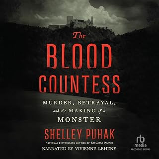The Blood Countess: Murder, Betrayal, and the Making of a Monster