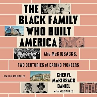 The Black Family Who Built America: The McKissacks, Two Centuries of Daring Pioneers
